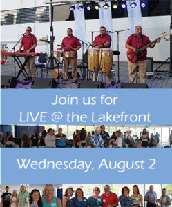 Join us for Live at the Lakefront - Wednesday, August 2, learn more...