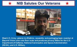 Meet U.S. Army #veteran Ira Watkins, Assembly & Packaging team member at Beyond Vision who does floor mat cutting and privacy filter production for the U.S. Department of Defense, NASA, and U.S. Military. #NIBSaluteToVets