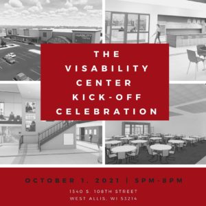 The VisABILITY Center Kick-Off Celebration, October 1, 2021, 5pm-8pm, 1540 S. 108th Street