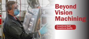 Picture of Beyond Vision employee operating a machine. Text says " Beyond Vision Machine Shop"